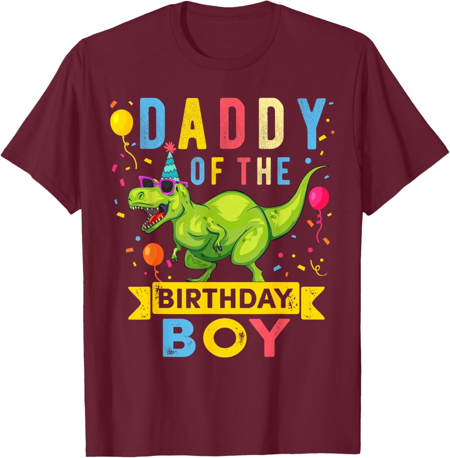 Daddy of The Birthday Boy T-Rex Dinosaur Birthday Party T-Shirt - T-Shirt | Maroon