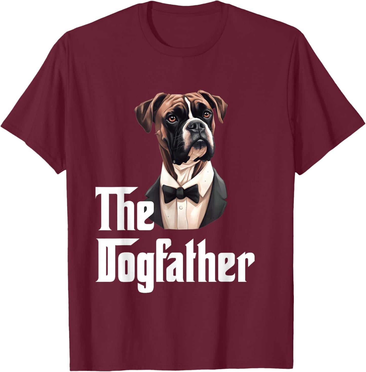 The Dogfather | Boxer | Boxer Dog Owner | Dog Dad Funny T-Shirt - T-Shirt | Maroon