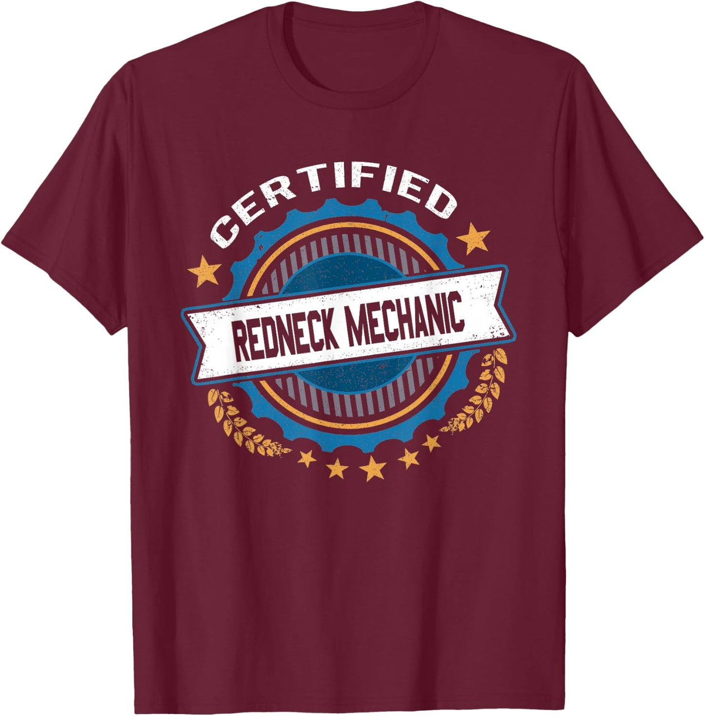 Funny Certified Redneck Mechanic Novelty Gag Gift T-Shirt - T-Shirt | Maroon