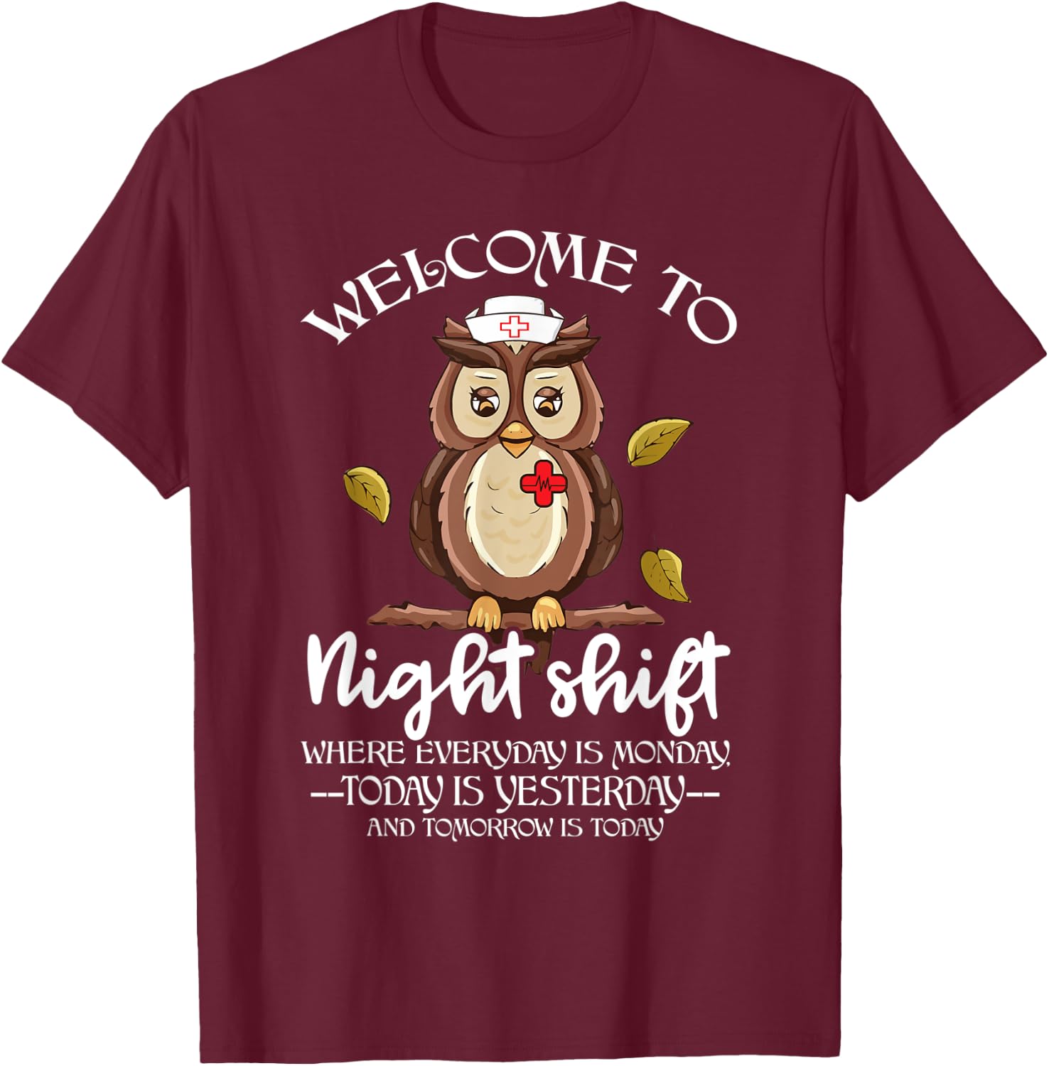 Welcome To Night Shift HLU Nurse Owl Doctor Funny Medical T-Shirt - T-Shirt | Maroon