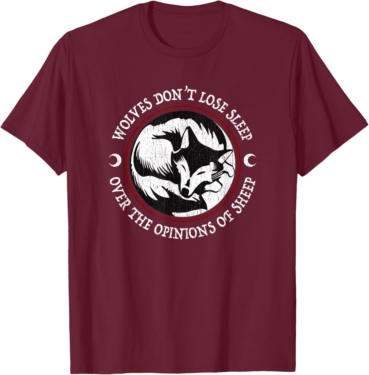 Wolves Don't Lose Sleep Over The Opinions Of Sheep T-Shirt - T-Shirt | Maroon
