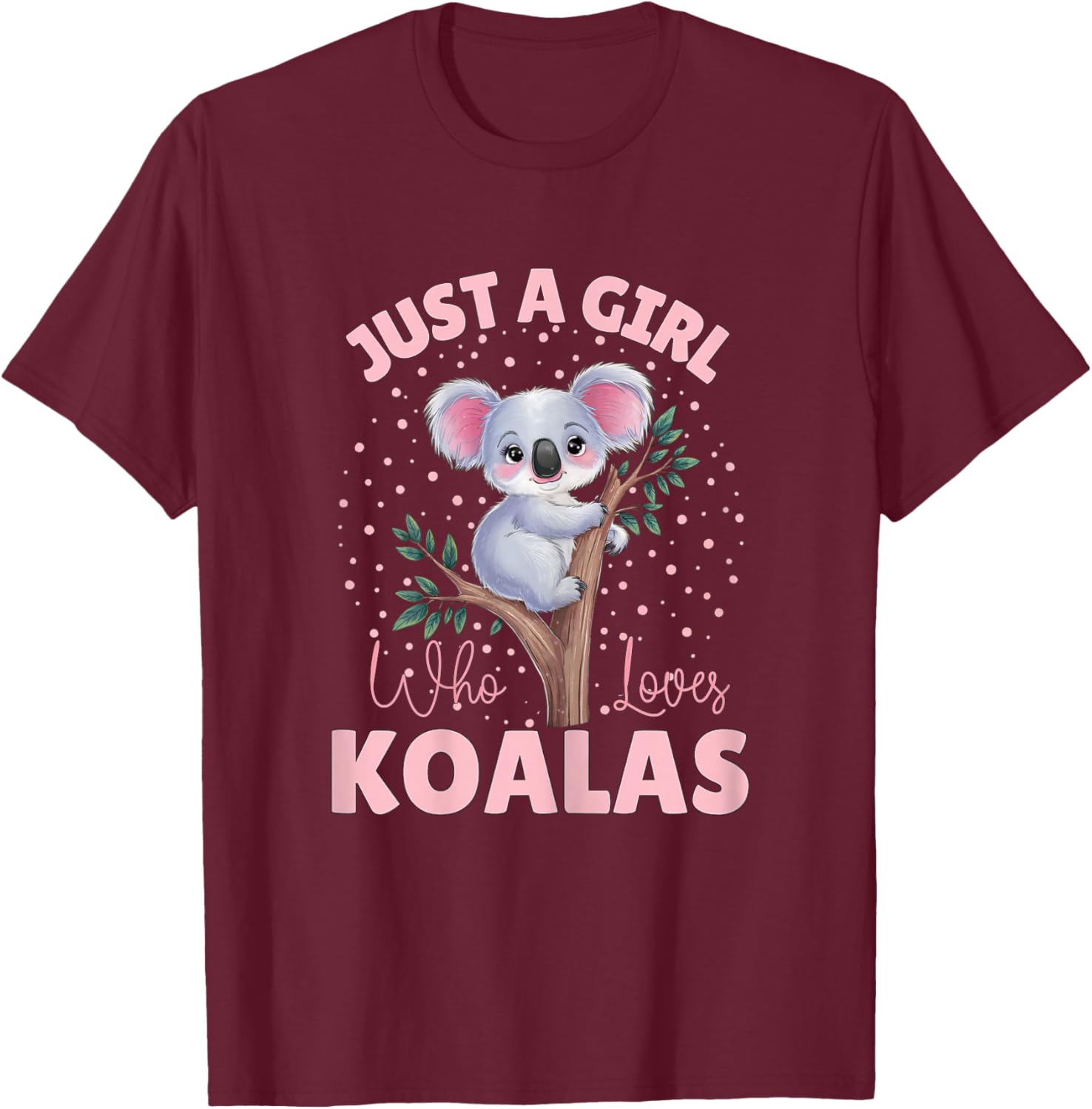 Cute Koala Bear Design Just A Girl Who Loves Koalas Kid Girl T-Shirt - T-Shirt | Maroon