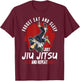 Forget eat and sleep just Jiu Jitsu and repeat T-Shirt - T-Shirt | Maroon