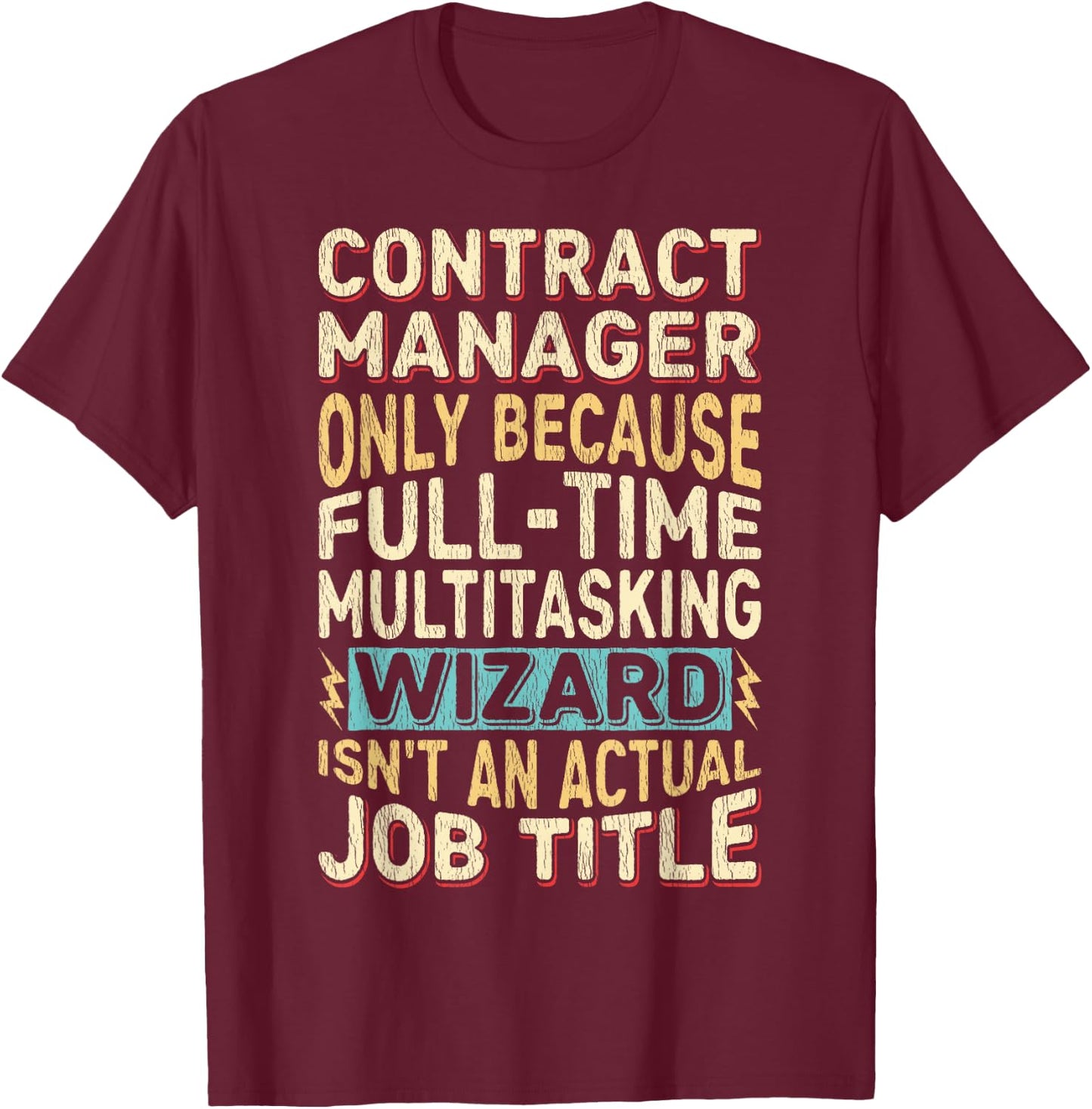 Wizard Job Title Quote Funny Contract Manager T-Shirt - T-Shirt | Maroon