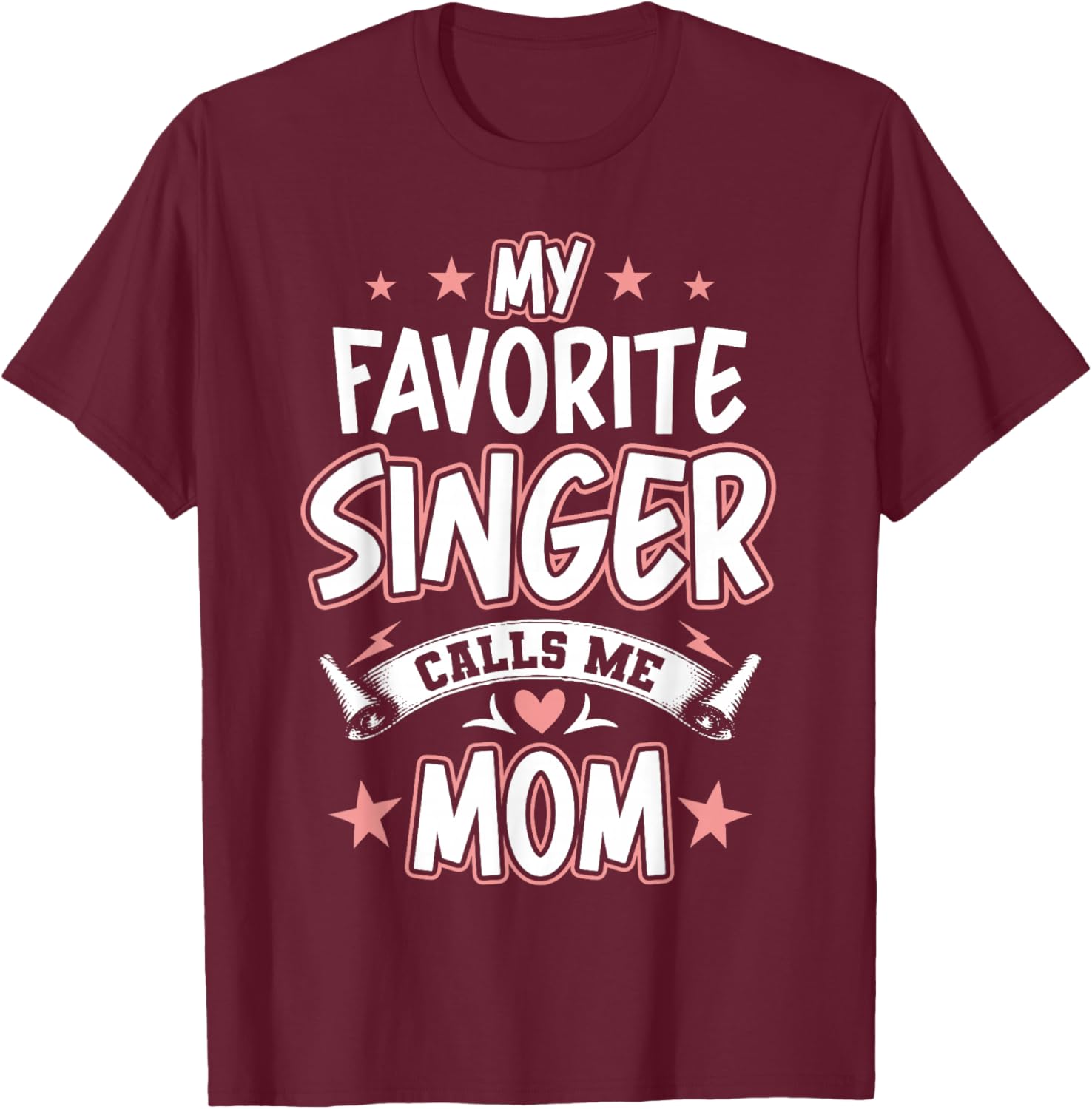 My Favorite Singer Calls Me MOM T-Shirt - T-Shirt | Maroon