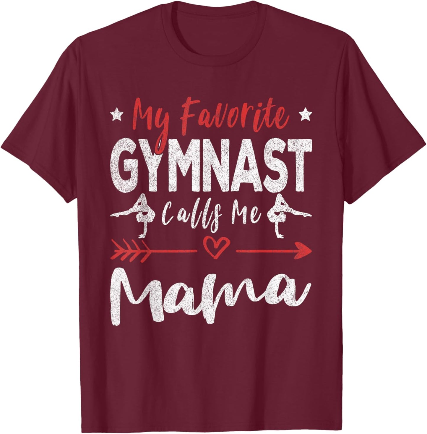 My Favorite Gymnast Calls Me Mama Gymnastics Mom T-Shirt - T-Shirt | Maroon