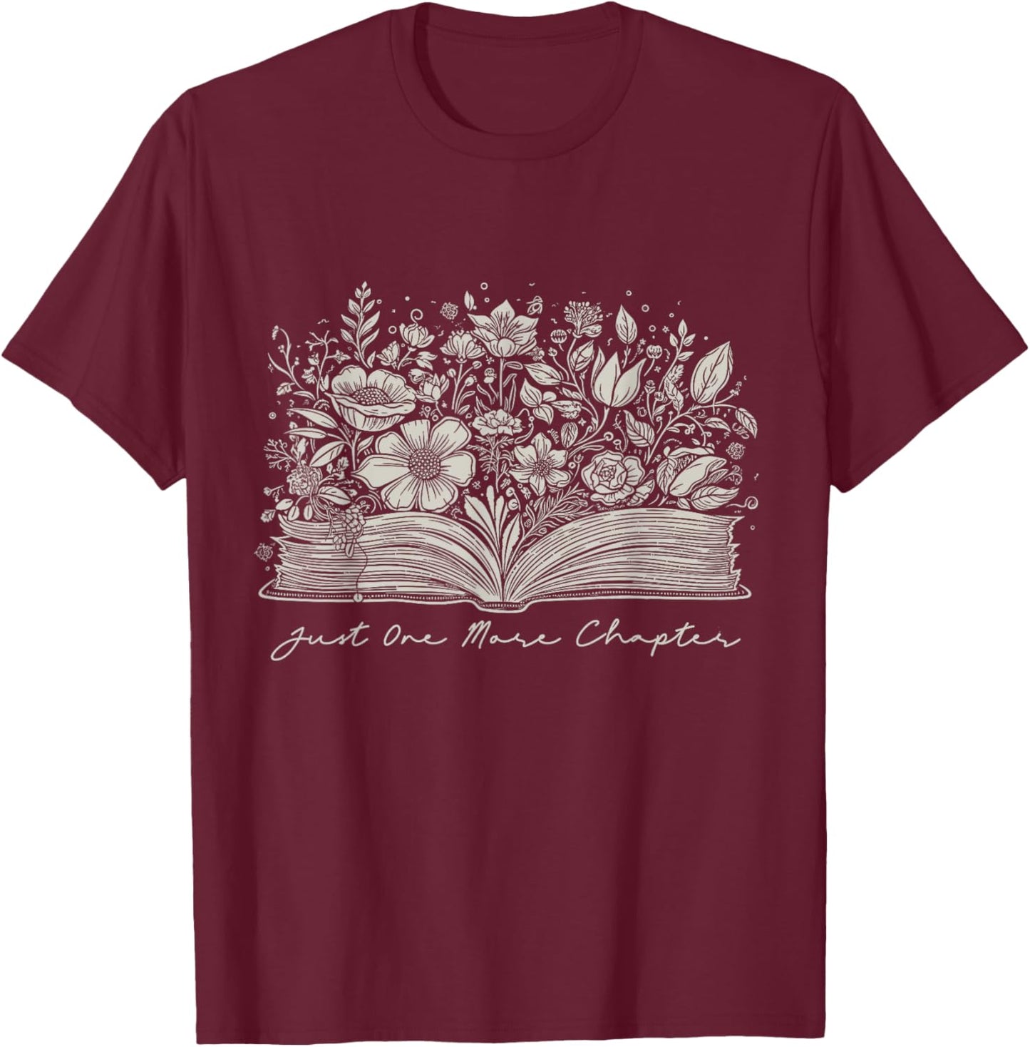 Just One More Chapter Floral Book Reading Teacher Bookworm T-Shirt - T-Shirt | Maroon