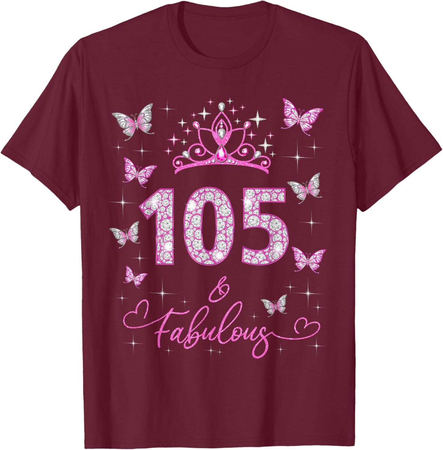 105 And Fabulous, 105 Years Old Women, 105th Birthday Party T-Shirt - T-Shirt | Maroon