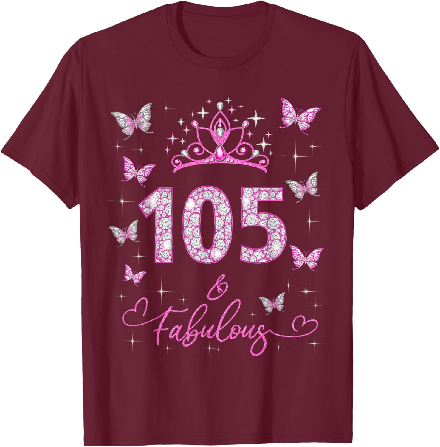 105 And Fabulous, 105 Years Old Women, 105th Birthday Party T-Shirt - T-Shirt | Maroon