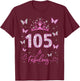 105 And Fabulous, 105 Years Old Women, 105th Birthday Party T-Shirt - T-Shirt | Maroon