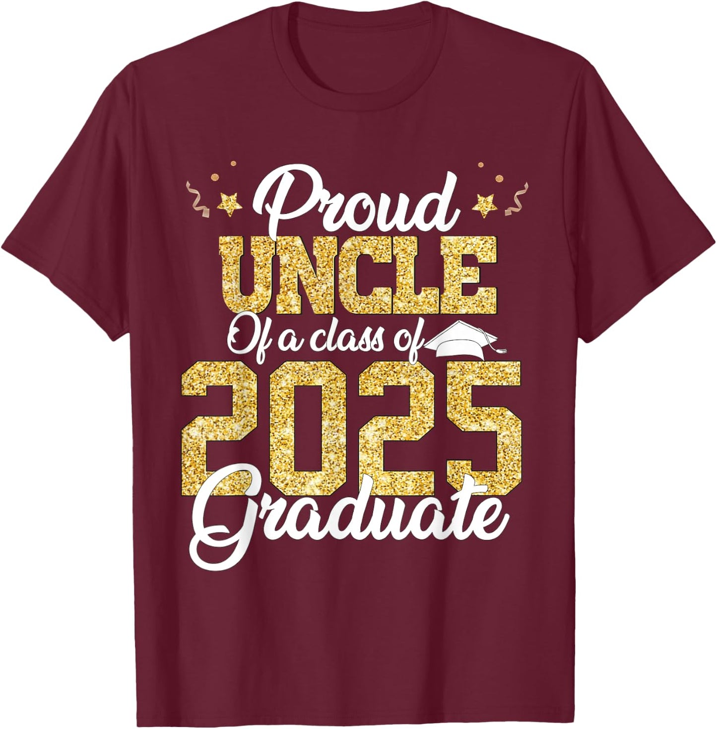 Proud Uncle Of a class of 2025 Graduate Senior Graduation T-Shirt - T-Shirt | Maroon