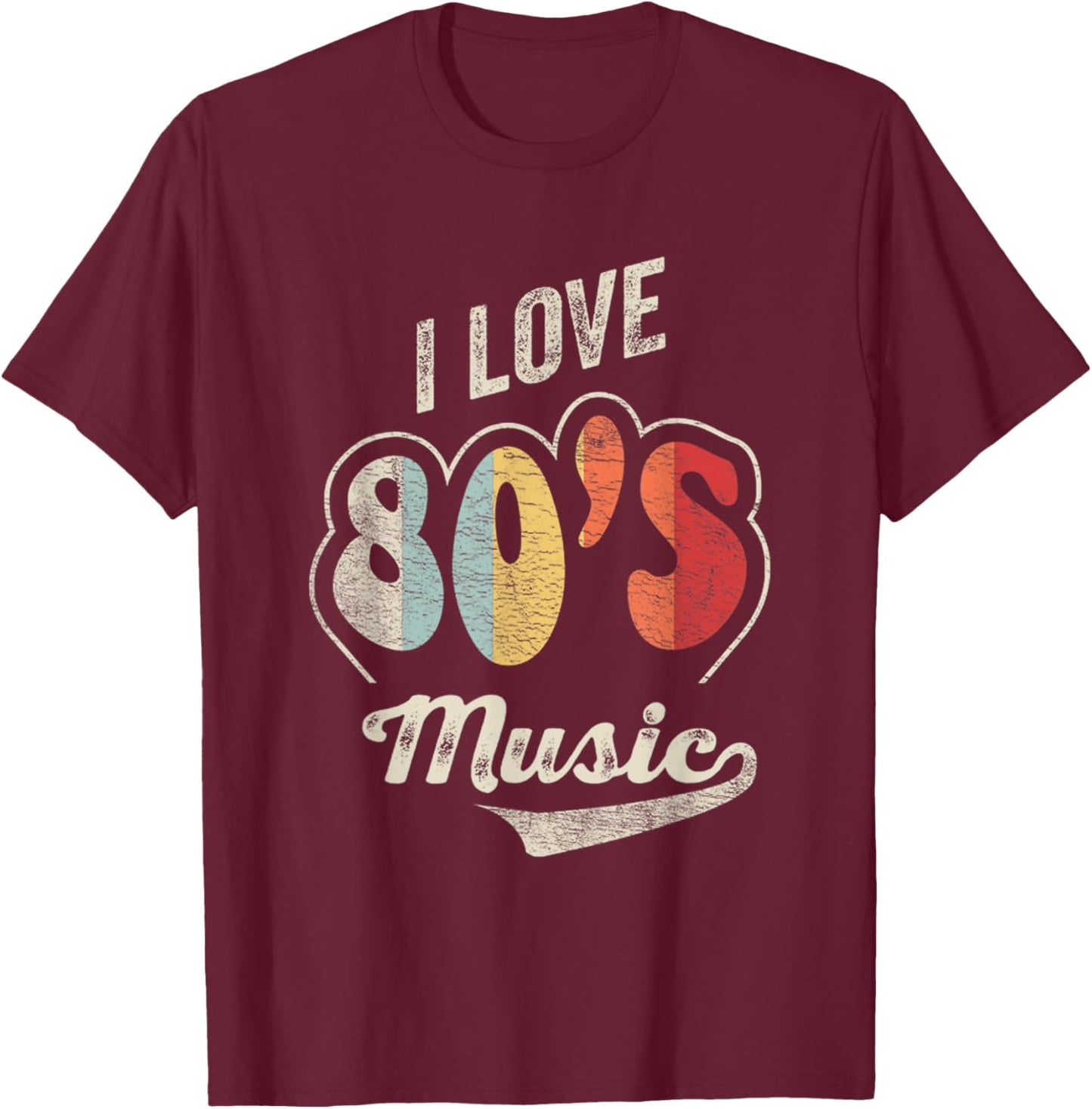 Retro Vintage 80's Music Shirt I Love 80s Music 80s Bands T-Shirt - T-Shirt | Maroon