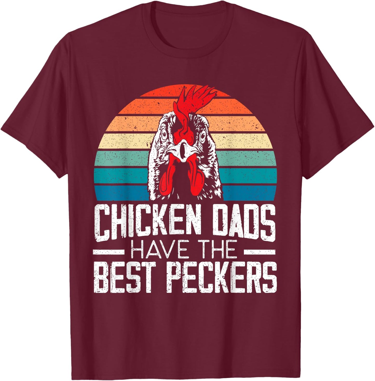 Chicken Dads Have The Best Peckers Farmer Dad Father's Day T-Shirt - T-Shirt | Maroon