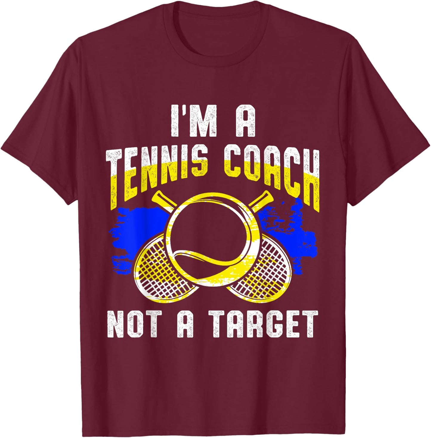I Am A Tennis Coach Not A Target T-Shirt - T-Shirt | Maroon