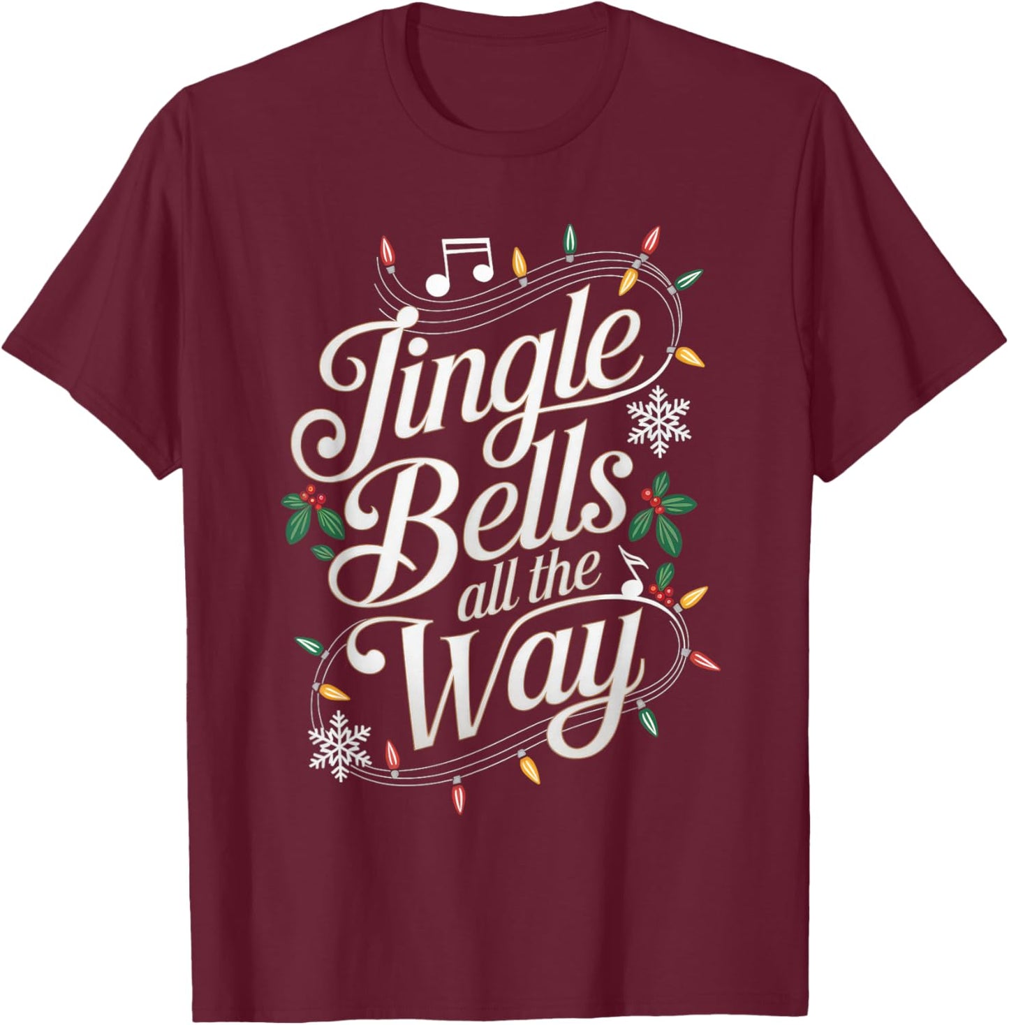 Jingle Bells All The Way Funny Holiday Music Theme T-Shirt - T-Shirt | Maroon