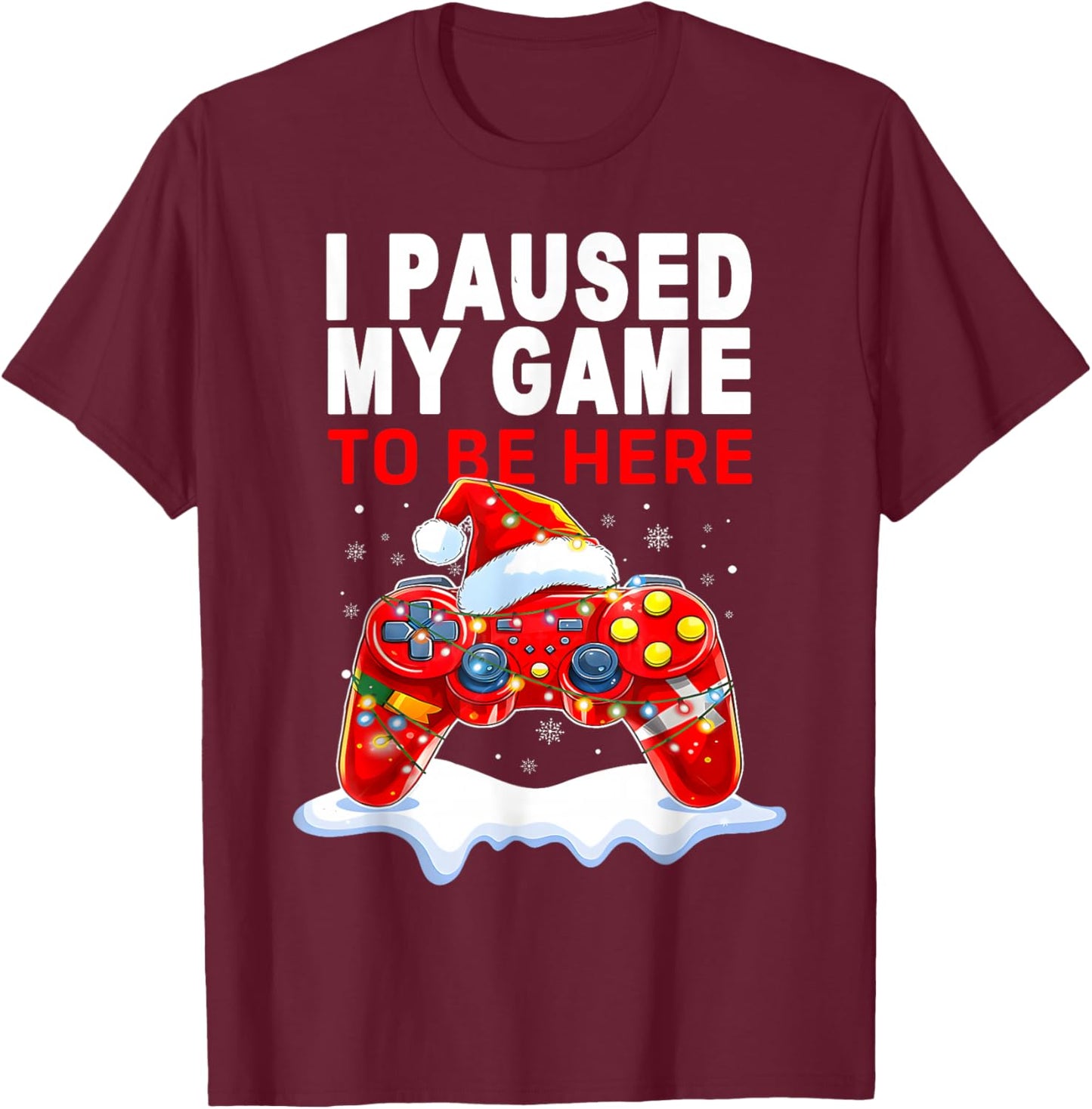 Christmas I Paused My Game to be Here Funny Sarcastic T-Shirt - T-Shirt | Maroon
