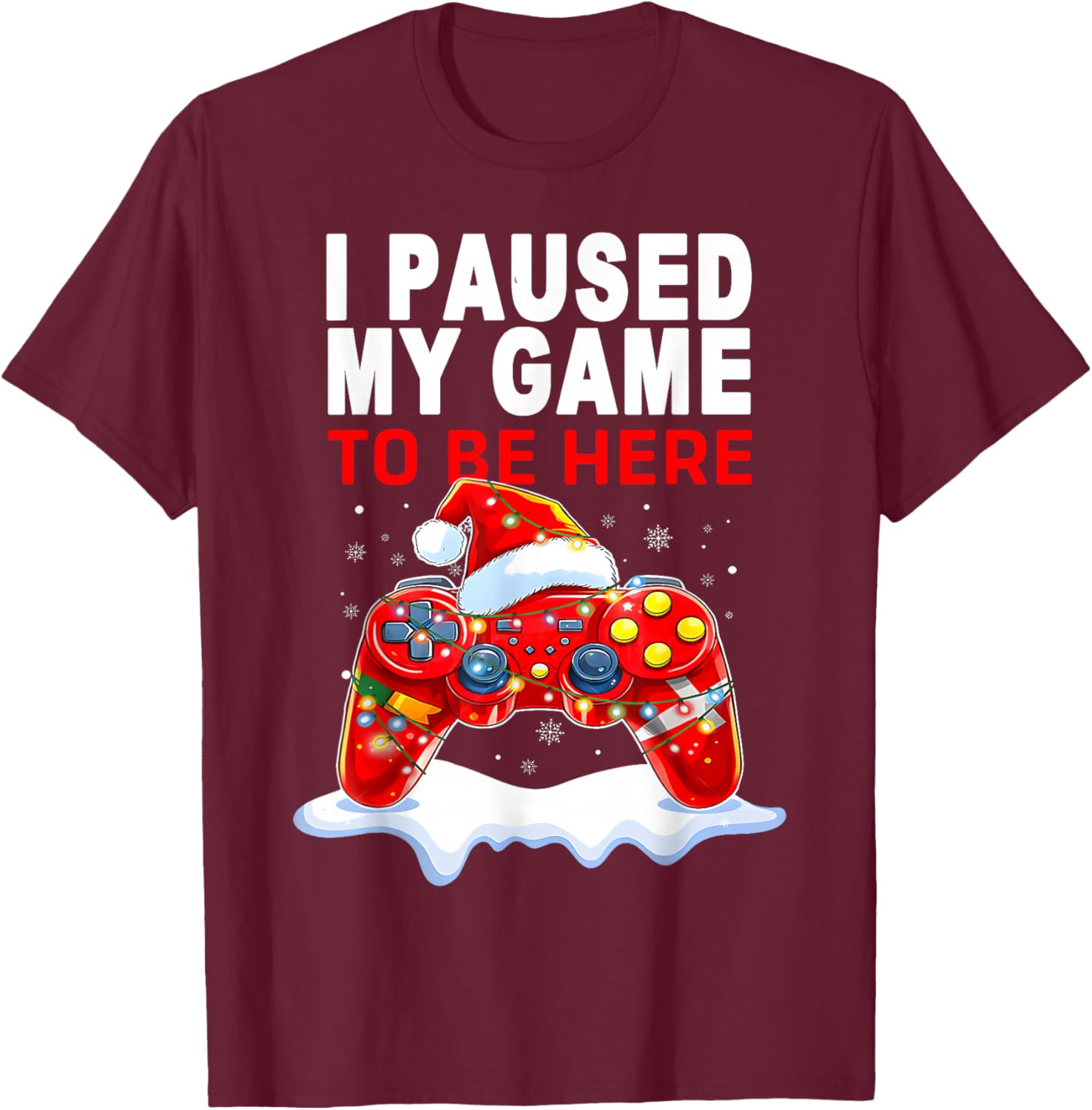 Christmas I Paused My Game to be Here Funny Sarcastic T-Shirt - T-Shirt | Maroon