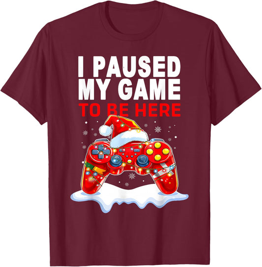 Christmas I Paused My Game to be Here Funny Sarcastic T-Shirt - T-Shirt | Maroon
