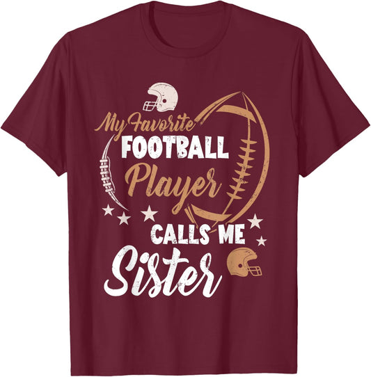 My Favorite Football Player Calls Me Sister Family Matching T-Shirt - T-Shirt | Maroon
