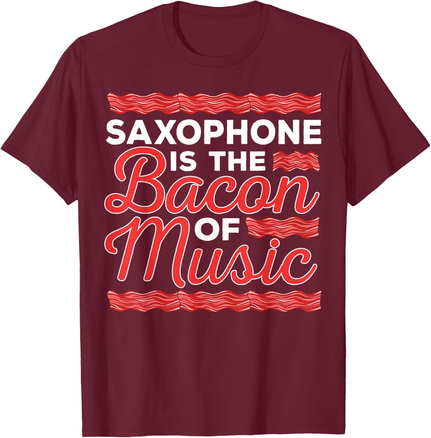 Saxophone Player Bacon Music Jazz Musician Saxophonist Sax T-Shirt - T-Shirt | Maroon