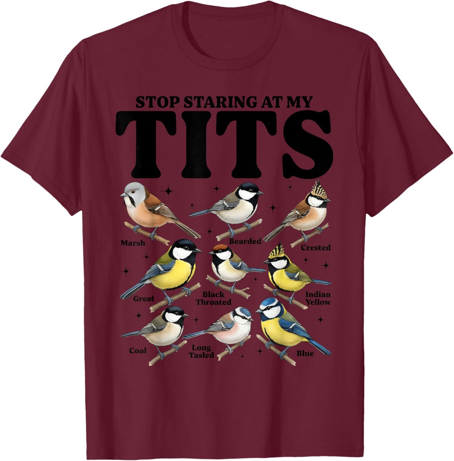 Stop Staring At My Tits Funny Birdwatching Birds Lover Quote T-Shirt - T-Shirt | Maroon