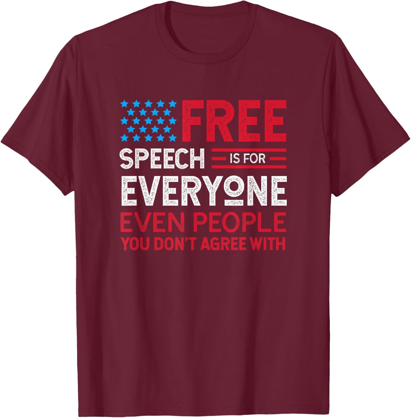 Funny Sarcastic Free Speech Is For Everyone Shirt T-Shirt - T-Shirt | Maroon