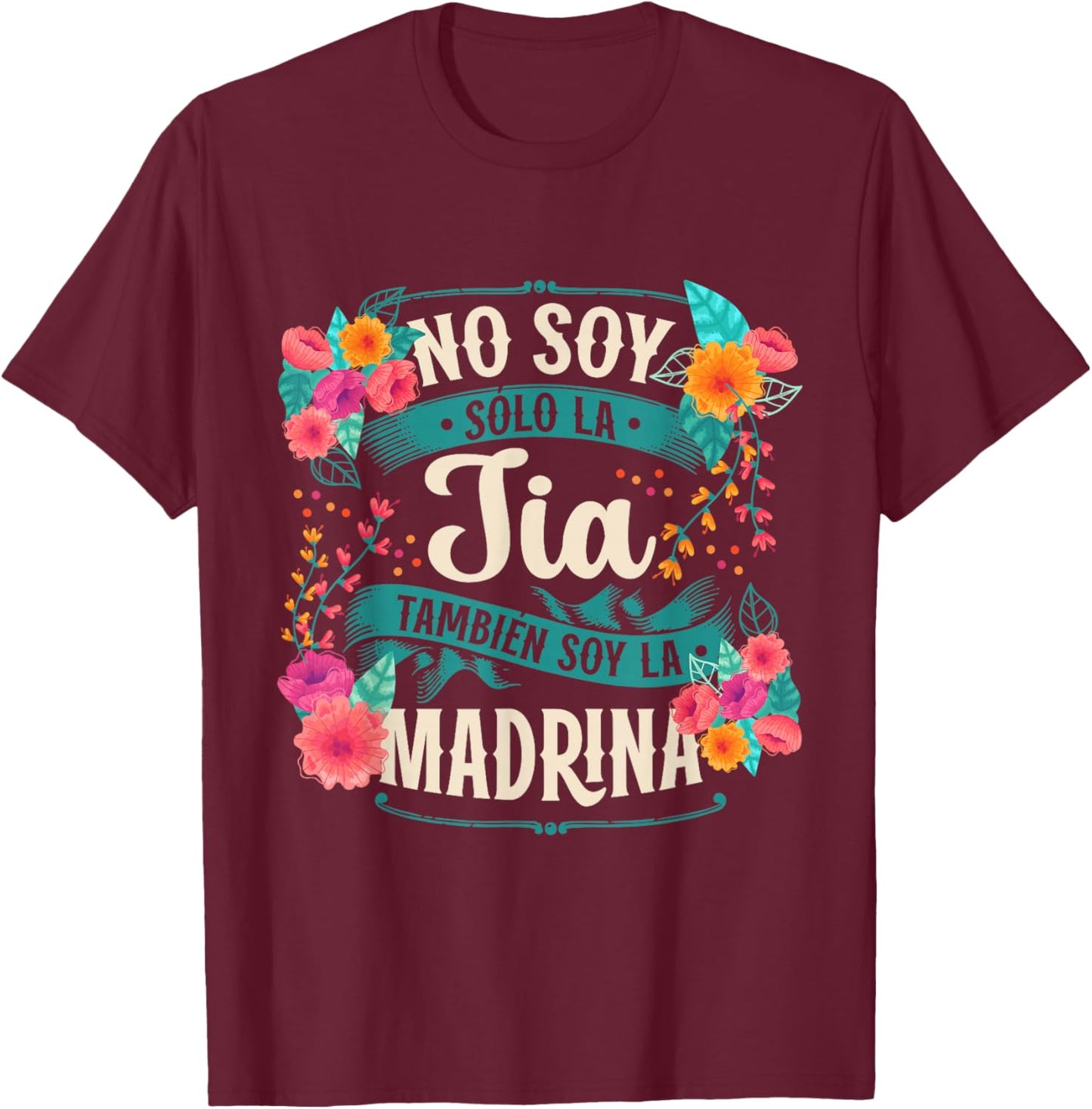 No Soy Solo La Tía También Soy La Madrina T-Shirt - T-Shirt | Maroon