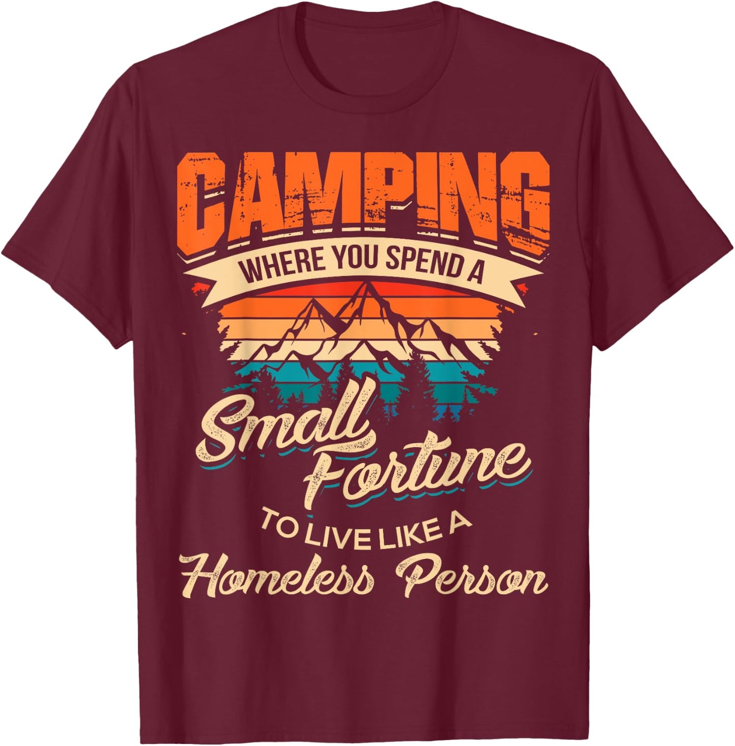 Funny Camping Gifts with Sayings for Campers Camp Men Women Small T-Shirt - T-Shirt | Maroon