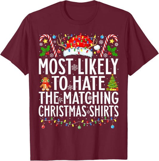 Most Likely To Hate The Matching Christmas Family Christmas T-Shirt - T-Shirt | Maroon