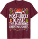 Most Likely To Hate The Matching Christmas Family Christmas T-Shirt - T-Shirt | Maroon