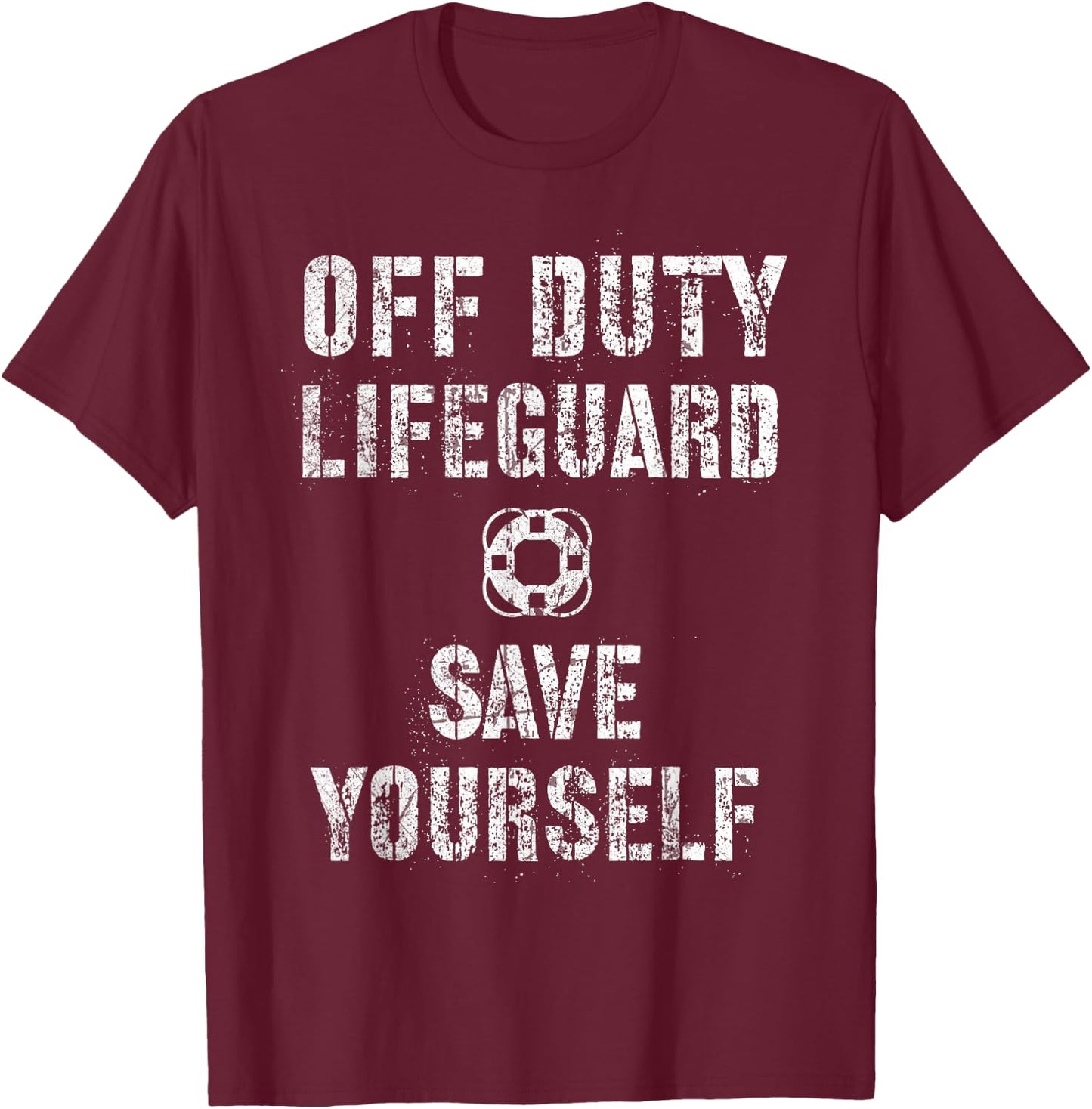 Funny Off Duty Save Yourself Lifeguard Swimming Pool Beach T-Shirt - T-Shirt | Maroon