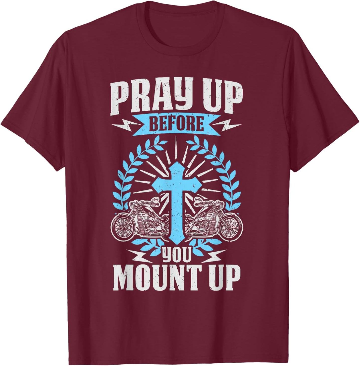 Christian Biker Pray Up Before You Mount Up Faith T-Shirt - T-Shirt | Maroon