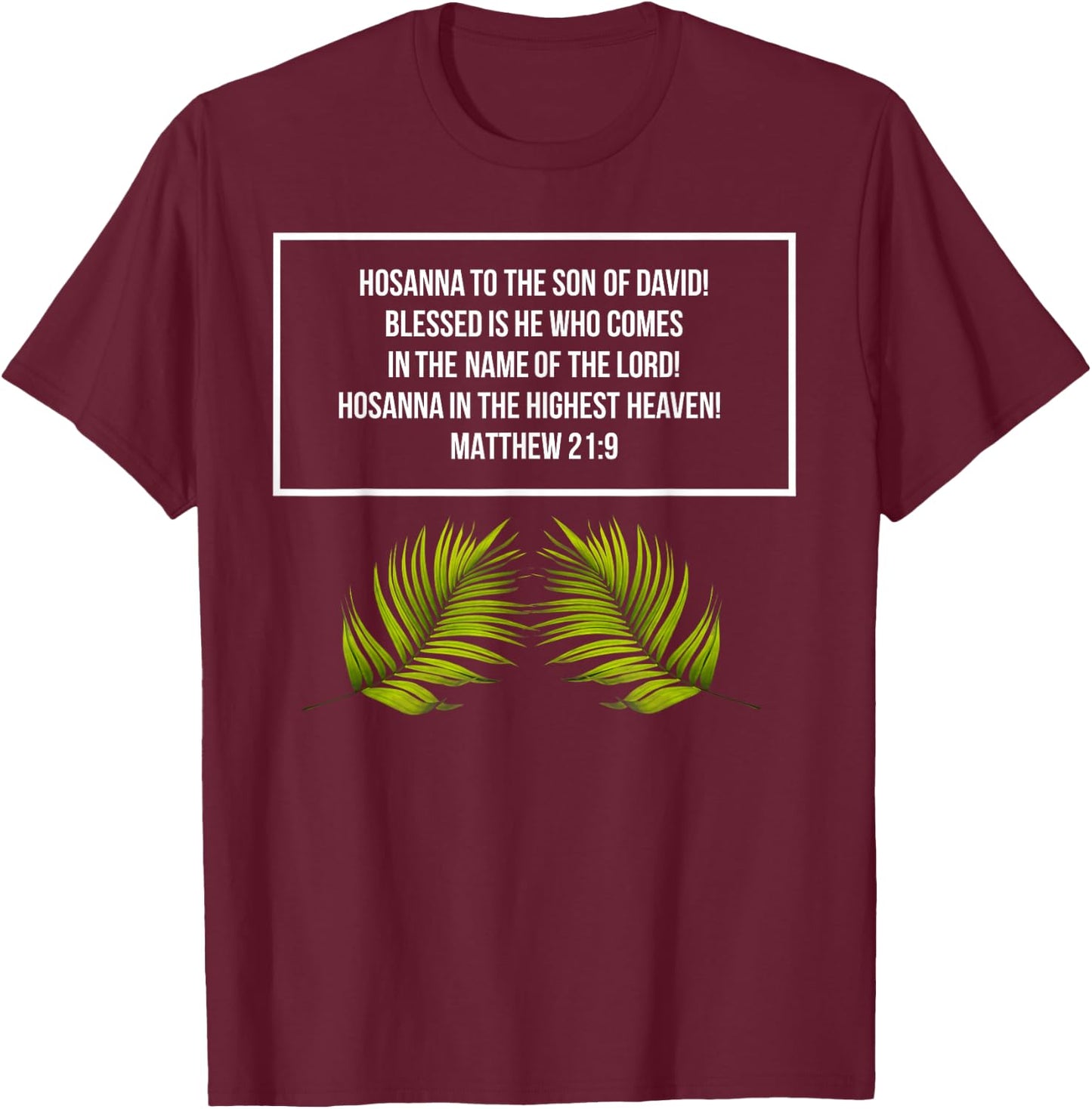 Matthew 21:9 - Hosanna to the Son of David - Jesus in Easter T-Shirt - T-Shirt | Maroon
