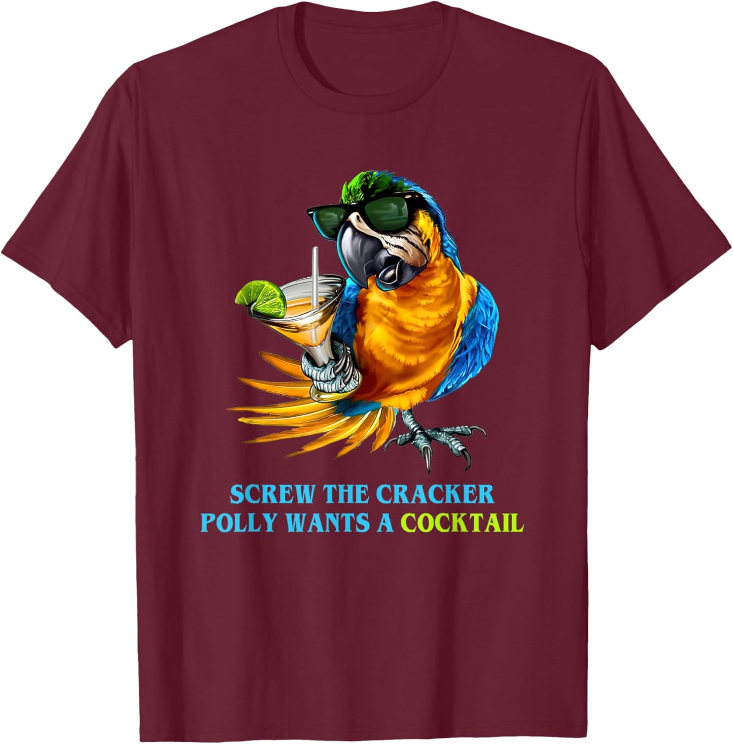 Screw The Cracker Polly Wants A Cocktail T-Shirt - T-Shirt | Maroon
