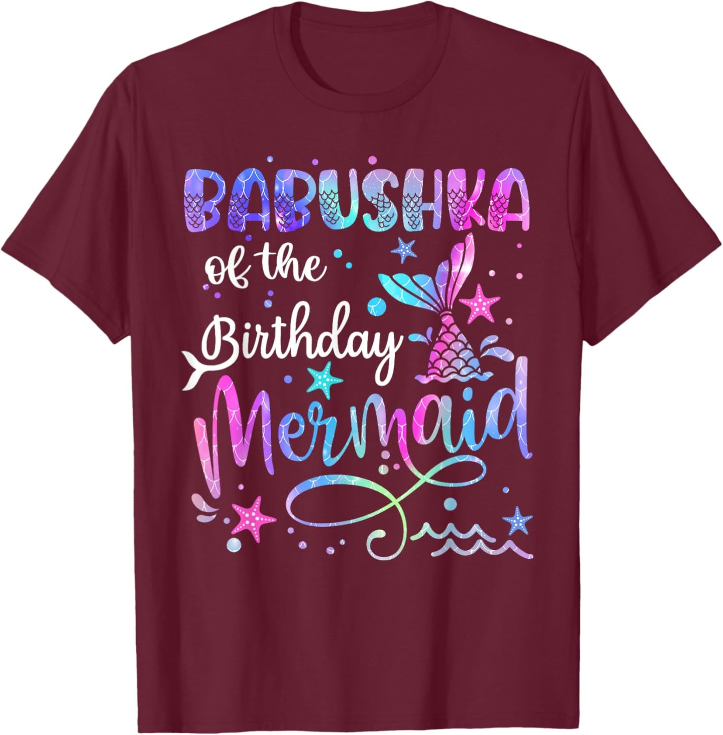 Babushka Of The Birthday Mermaid Matching Family Mothers Day T-Shirt - T-Shirt | Maroon