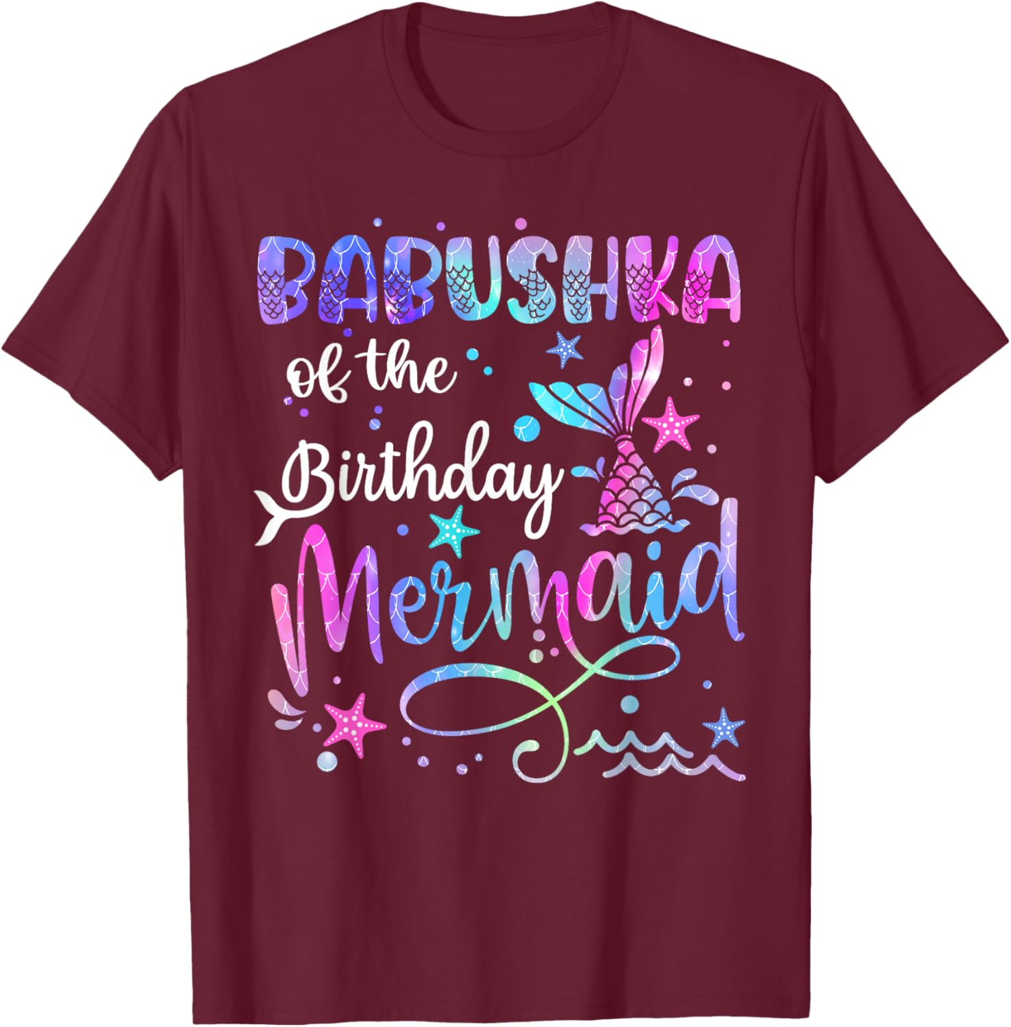 Babushka Of The Birthday Mermaid Matching Family Mothers Day T-Shirt - T-Shirt | Maroon