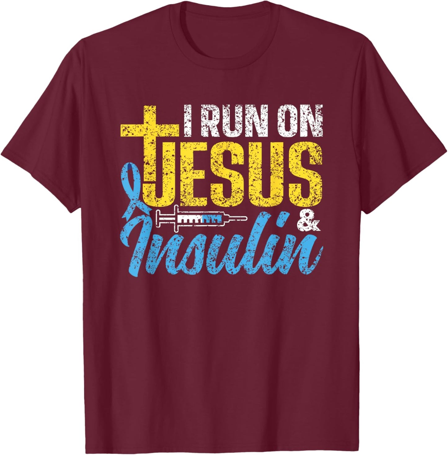 I Run On Jesus & Insulin Patient Type Diabetic Diabetes T-Shirt - T-Shirt | Maroon