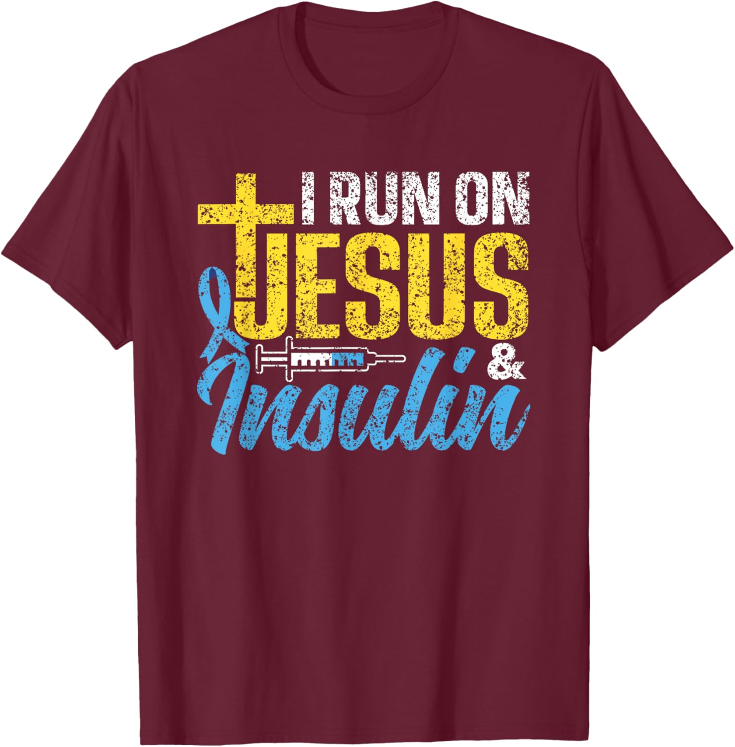 I Run On Jesus & Insulin Patient Type Diabetic Diabetes T-Shirt - T-Shirt | Maroon