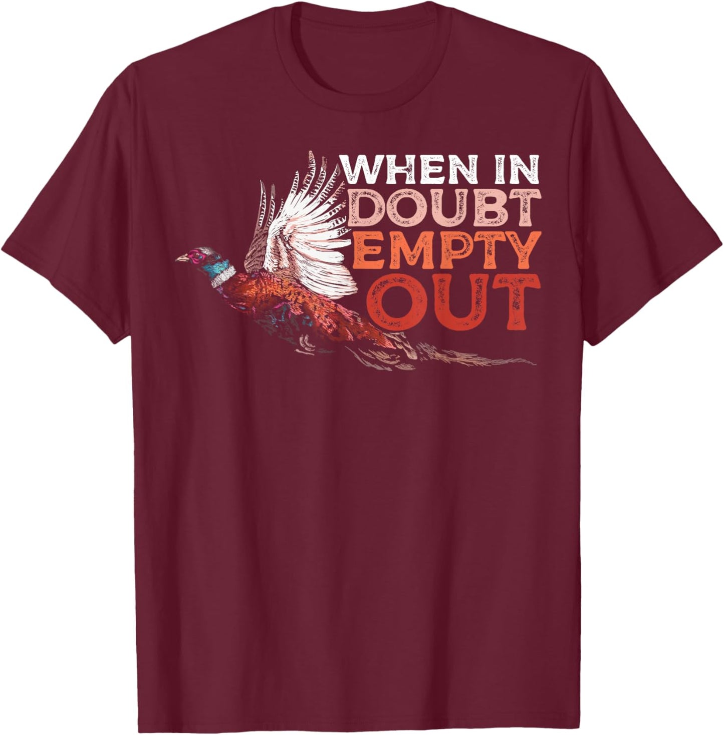 Pheasant Hunting Humor a Pheasant Lover or Hunter T-Shirt - T-Shirt | Maroon