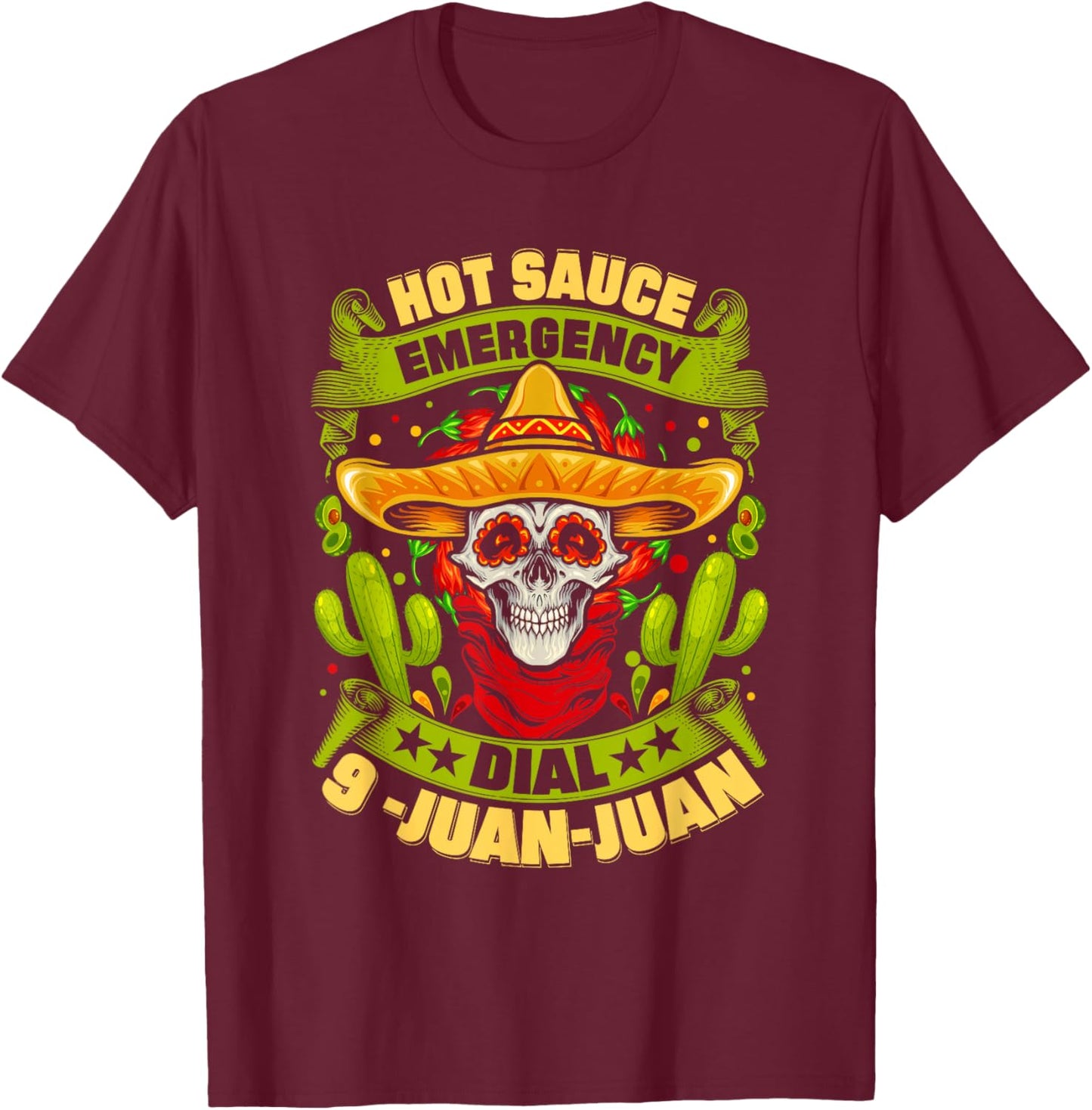 Hot Sauce Emergency Dial 9-Juan-Juan Funny Mexican Food Joke T-Shirt - T-Shirt | Maroon