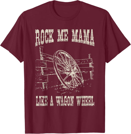 Vintage Retro Rock Music Me Mama Like A Wagon Wheel C T-Shirt - T-Shirt | Maroon