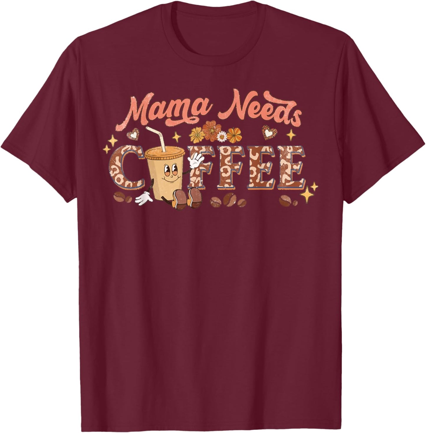 Mama Needs Coffee, Mother's Day Caffeine Lovers T-Shirt - T-Shirt | Maroon