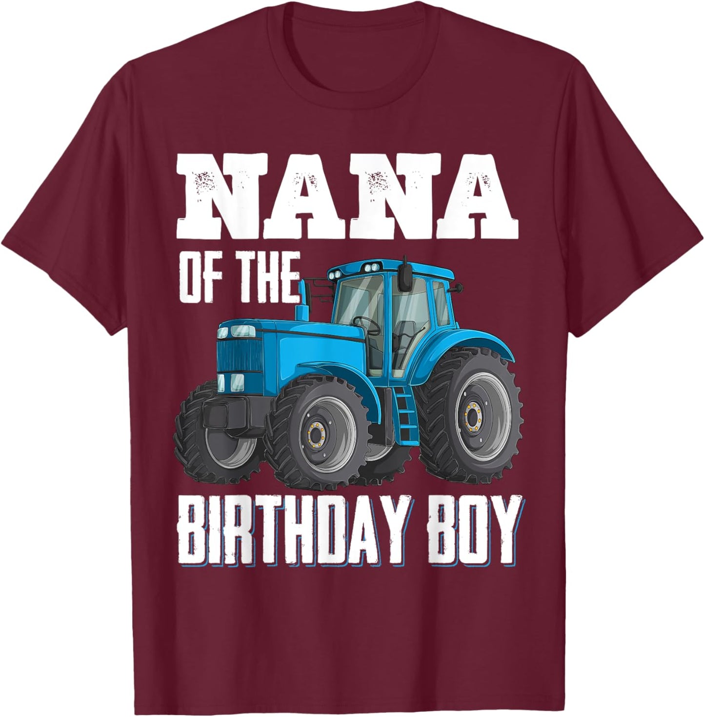 Nana Of The Birthday Boy Family Tractors Farm Trucks Bday T-Shirt - T-Shirt | Maroon