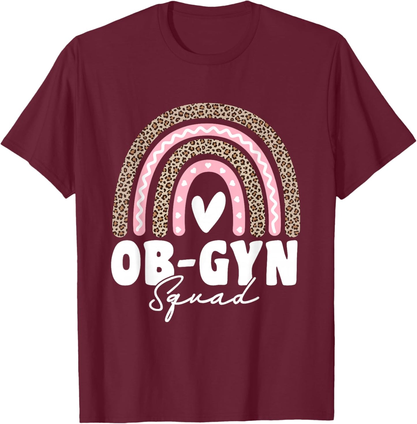 OBGYN Squad Obstetrician Gynecologist Leopard Rainbow T-Shirt - T-Shirt | Maroon