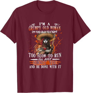 I'm A Grumpy Old Woman I'm Too Old To Fight Too Slow To Run T-Shirt - T-Shirt | Maroon