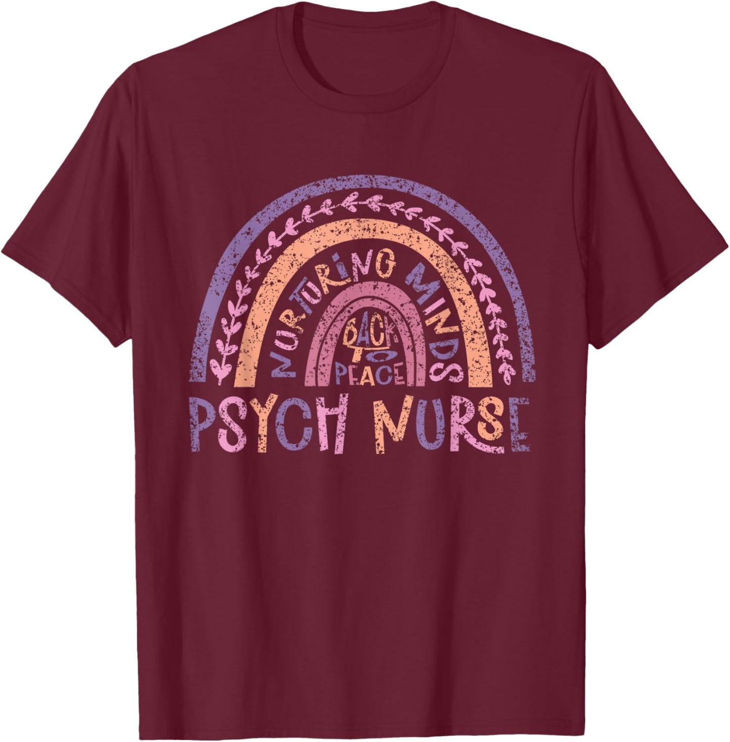 Nurturing Minds Back To Peace Psych Nurse Psychiatry Nurses T-Shirt - T-Shirt | Maroon