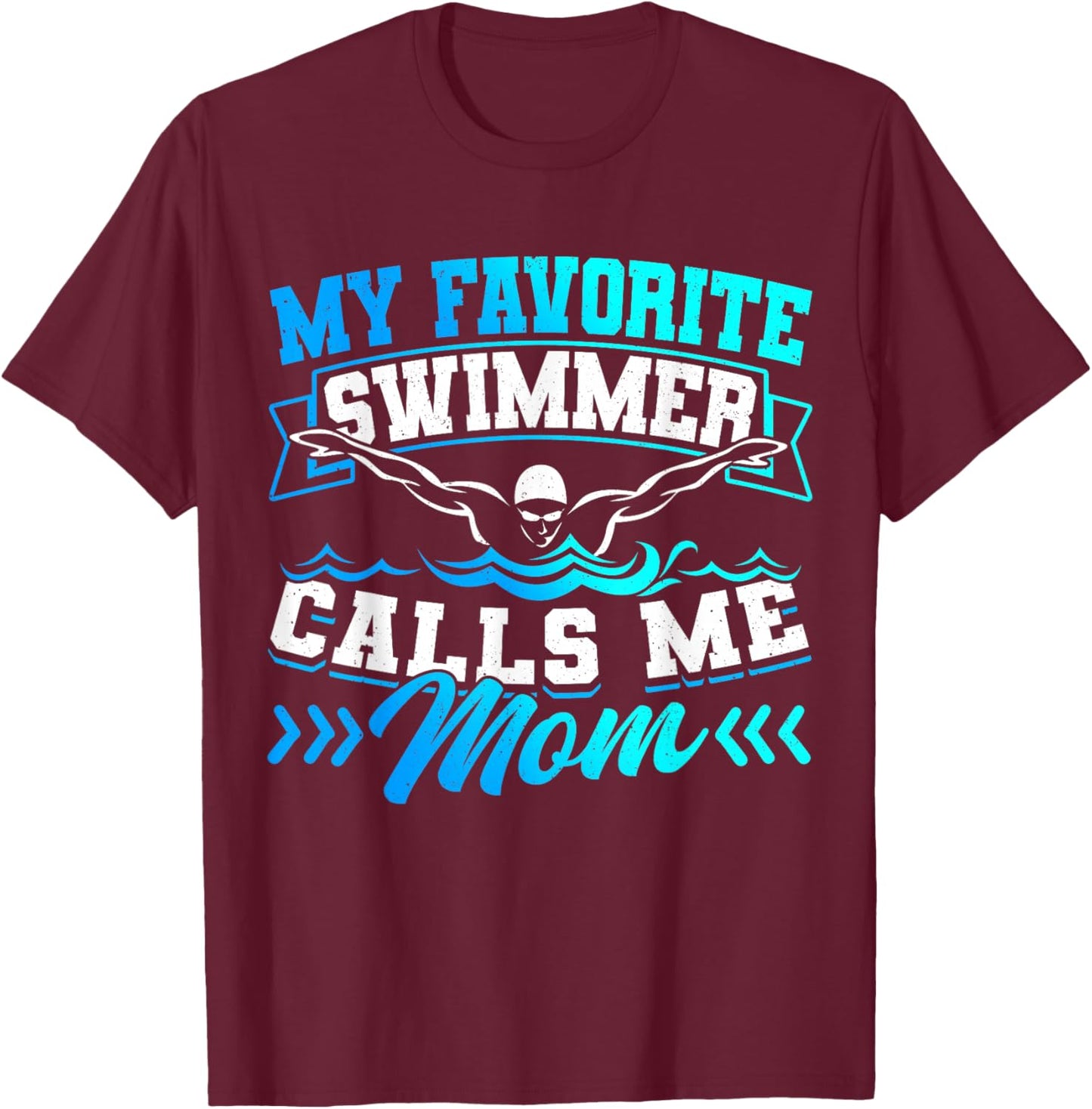Swimmer Swim Team My Favorite Swimmer Calls Me Mom T-Shirt - T-Shirt | Maroon