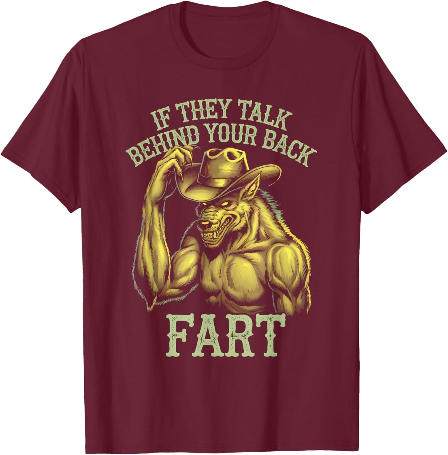 If They Talk Behind Your Back Fart Funny Meme Wolf T-Shirt - T-Shirt | Maroon