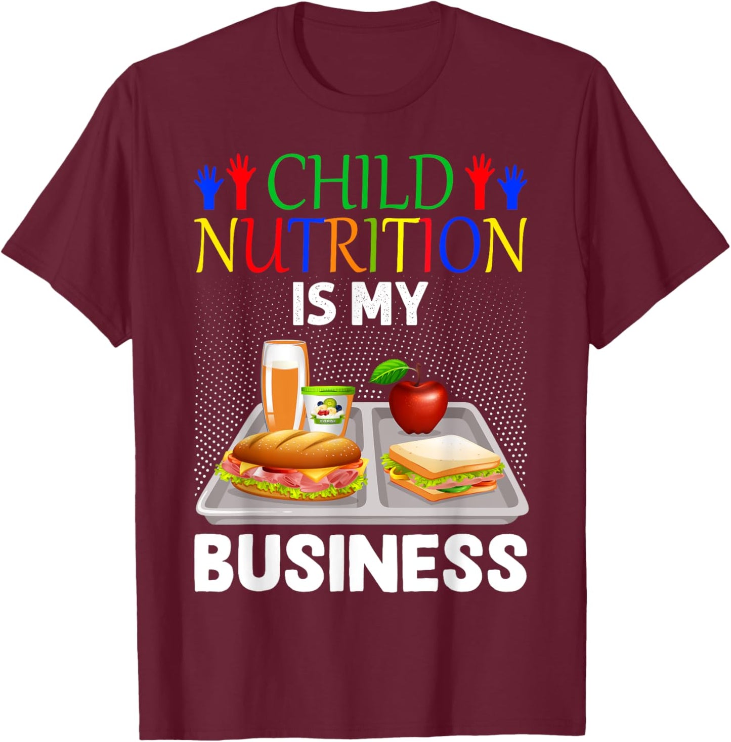 School Cafeteria Lunch Lady Child Nutrition Is My Business T-Shirt - T-Shirt | Maroon