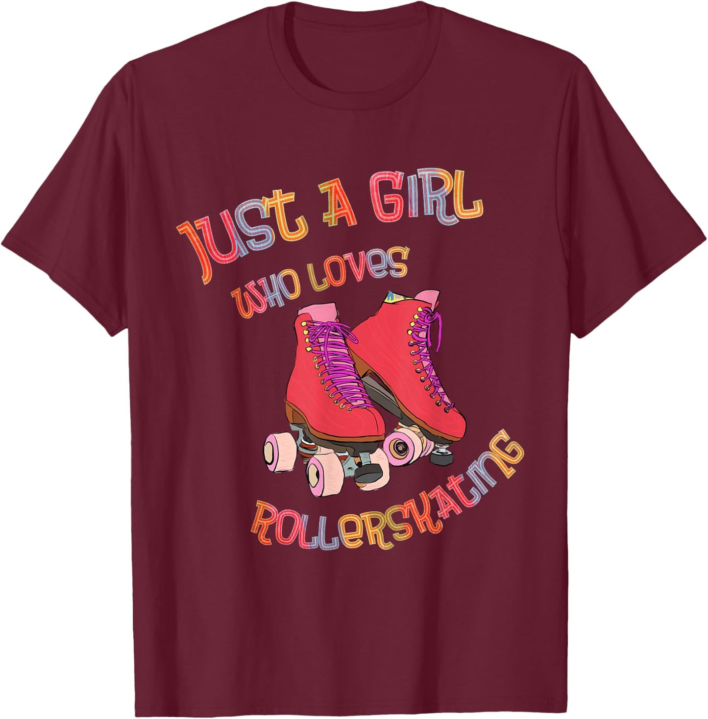 Roller Skates - Just A Girl Who Loves Roller Skating - Skater T-Shirt - T-Shirt | Maroon
